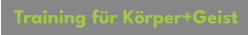 Training für Körper+Geist