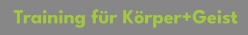 Training für Körper+Geist