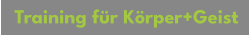 Training für Körper+Geist